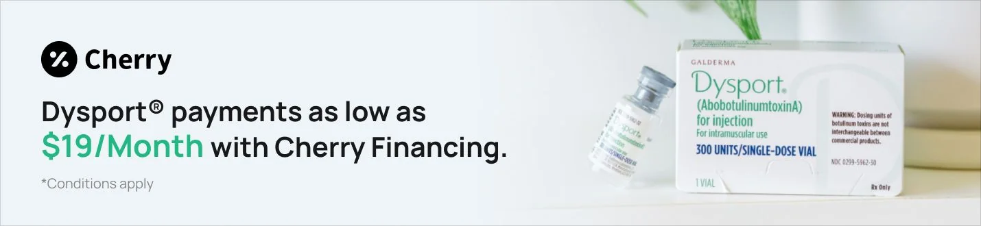 Dysport payments as low as $19/Month with Cherry Financing