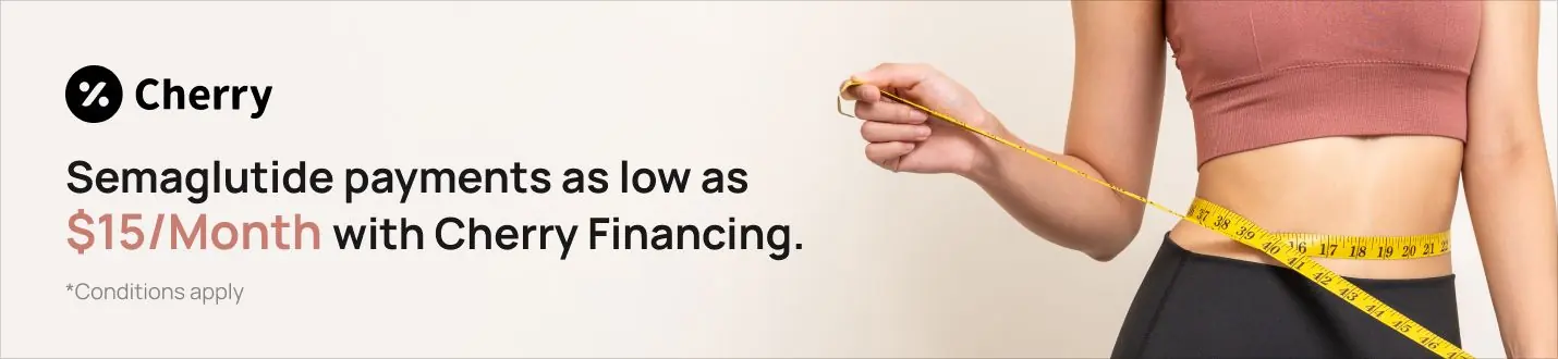 Cherry financing banner. Semaglutide payments as low as $15/Month with Cherry Financing. *Conditions apply
